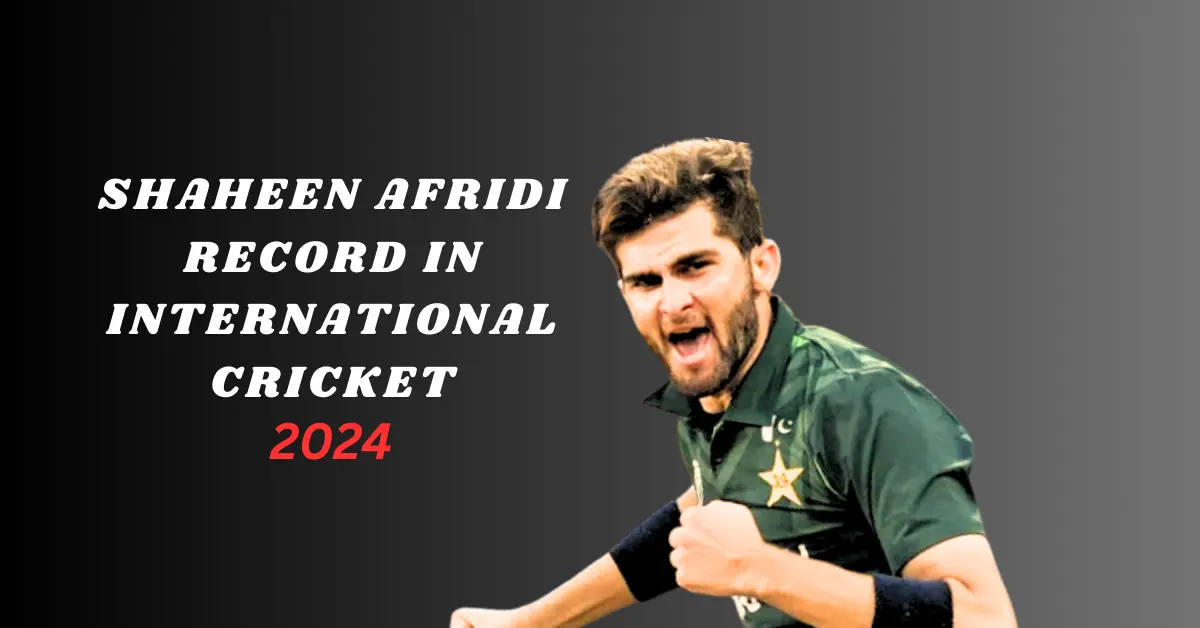Shaheen Afridi new record in International Cricket